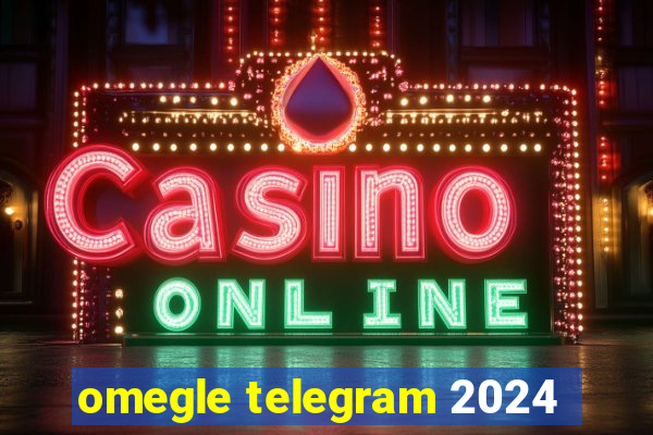 omegle telegram 2024